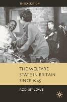 The Welfare State in Britain since 1945 - Rodney Lowe - cover