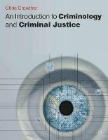 An Introduction to Criminology and Criminal Justice - Chris Crowther-Dowey - cover