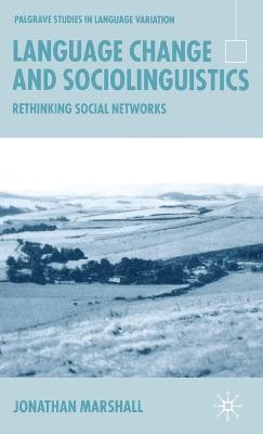 Language Change and Sociolinguistics: Rethinking Social Networks - Jonathan Marshall - cover