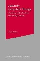 Culturally Competent Therapy: Working with Children and Young People - Steven Walker - cover