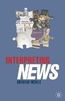 Interpreting News - Graham Meikle - cover