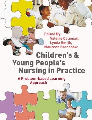 Children's and Young People's Nursing in Practice: A Problem-Based Learning Approach - Valerie Coleman,Lynda Smith,Maureen Bradshaw - cover