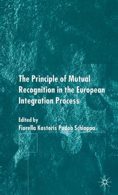The Principles of Mutual Recognition in the European Integration Process - cover