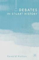 Debates in Stuart History - Ronald Hutton - cover