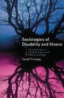 Sociologies of Disability and Illness: Contested Ideas in Disability Studies and Medical Sociology