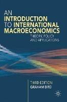 An Introduction to International Macroeconomics: A Primer on Theory, Policy and Applications - Graham Bird - cover