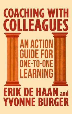 Coaching with Colleagues: An Action Guide for One-to-One Learning - Erik De Hann,Yvonne Burger - cover