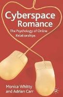 Cyberspace Romance: The Psychology of Online Relationships - Monica Whitty,Adrian Carr - cover