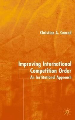 Improving International Competition Order: An Institutional Approach - C. Conrad - cover