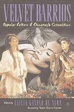 Velvet Barrios: Popular Culture and Chicana/o Sexualities