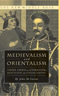 Medievalism and Orientalism - J. Ganim - cover