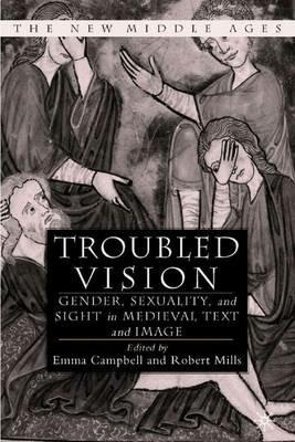 Troubled Vision: Gender, Sexuality and Sight in Medieval Text and Image - cover