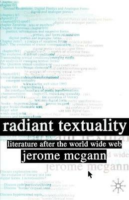 Radiant Textuality: Literary Studies after the World Wide Web - J. McGann - cover