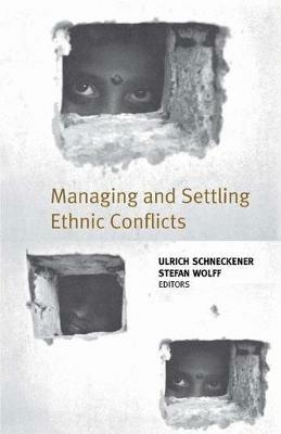 Managing and Settling Ethnic Conflicts: Perspectives on Successes and Failures in Europe, Africa, and Asia - NA NA - cover
