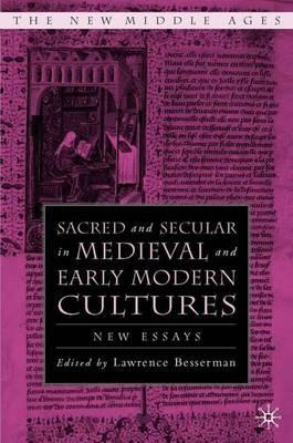 Sacred and Secular in Medieval and Early Modern Cultures: New Essays - cover
