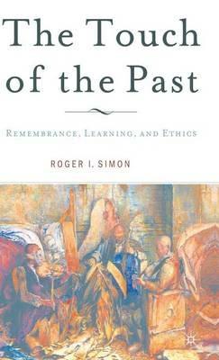 The Touch of the Past: Remembrance, Learning and Ethics - R. Simon - cover