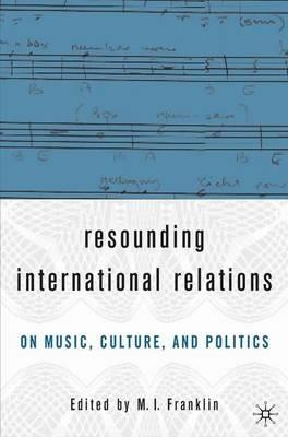 Resounding International Relations: On Music, Culture, and Politics - cover