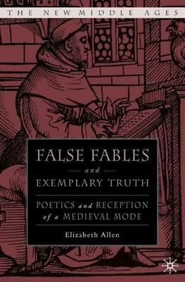 False Fables and Exemplary Truth: Poetics and Reception of Medieval Mode - E. Allen - cover