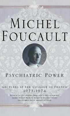 Psychiatric Power: Lectures at the Collège de France, 1973-1974 - M. Foucault - cover