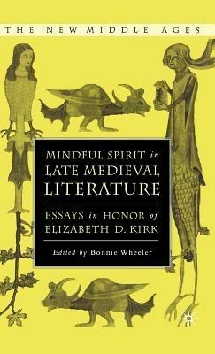 Mindful Spirit in Late Medieval Literature: Essays in Honor of Elizabeth D. Kirk - cover