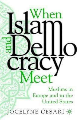 When Islam and Democracy Meet: Muslims in Europe and in the United States - Jocelyne Cesari - cover