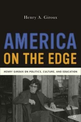 America on the Edge: Henry Giroux on Politics, Culture, and Education - H. Giroux - cover