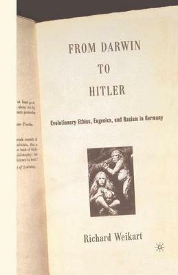 From Darwin to Hitler: Evolutionary Ethics, Eugenics and Racism in Germany - R. Weikart - cover