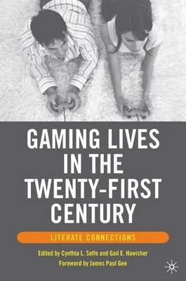 Gaming Lives in the Twenty-First Century: Literate Connections - cover