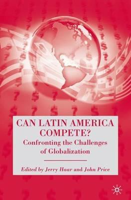Can Latin America Compete?: Confronting the Challenges of Globalization - cover