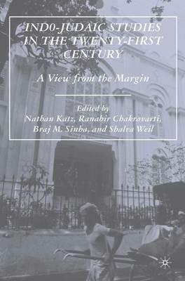 Indo-Judaic Studies in the Twenty-First Century: A View from the Margin - cover