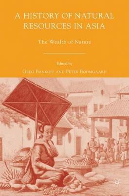 A History of Natural Resources in Asia: The Wealth of Nature - cover