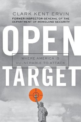Open Target: Where America Is Vulnerable to Attack - Clark Kent Ervin - cover