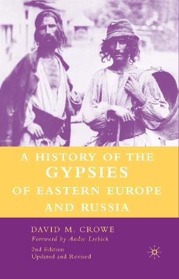 A History of The Gypsies of Eastern Europe and Russia - D. Crowe - cover