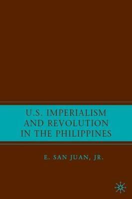 U.S. Imperialism and Revolution in the Philippines - E. San Juan - cover