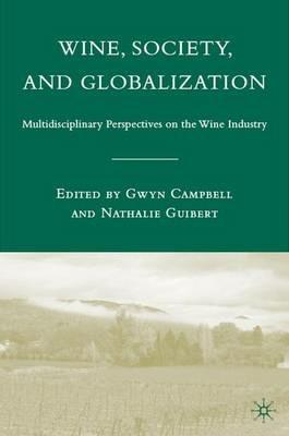 Wine, Society, and Globalization: Multidisciplinary Perspectives on the Wine Industry - cover