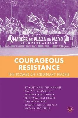 Courageous Resistance: The Power of Ordinary People - K. Thalhammer,P. O'Loughlin,S. McFarland - cover