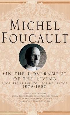 On The Government of the Living: Lectures at the Collège de France, 1979-1980 - M. Foucault - cover