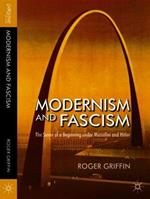 Modernism and Fascism: The Sense of a Beginning under Mussolini and Hitler