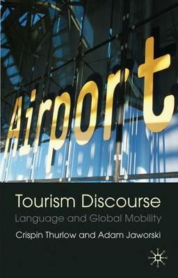 Tourism Discourse: Language and Global Mobility - Adam Jaworski - cover