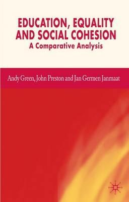 Education, Equality and Social Cohesion: A Comparative Analysis - A. Green,J. Preston,J. Janmaat - cover