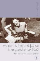 Women, Crime and Justice in England since 1660 - Shani D'Cruze,Louise Jackson - cover