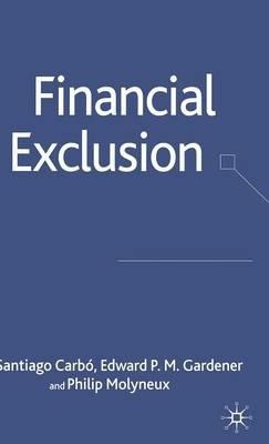 Financial Exclusion - S. Carbó,E. Gardner,Philip Molyneux - cover