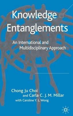 Knowledge Entanglements: An International and Multidisciplinary Approach - C. Choi,C. Millar - cover