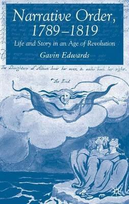 Narrative Order, 1789-1819: Life and Story in an Age of Revolution - G. Edwards - cover