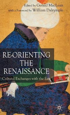 Re-Orienting the Renaissance: Cultural Exchanges with the East - cover