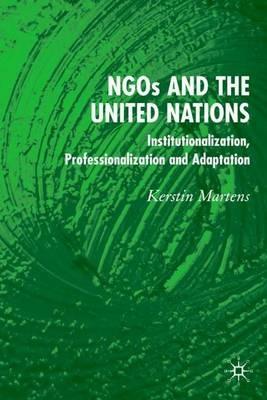 NGO's and the United Nations: Institutionalization, Professionalization and Adaptation - K. Martens - cover
