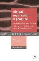 Clinical Supervision in Practice: Some Questions, Answers and Guidelines for Professionals in Health and Social Care - Veronica Bishop - cover