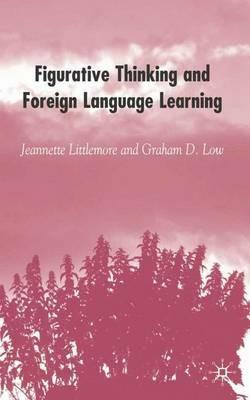 Figurative Thinking and Foreign Language Learning - J. Littlemore,Graham D. Low - cover