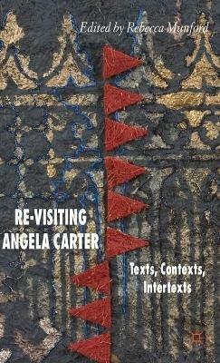 Re-Visiting Angela Carter: Texts, Contexts, Intertexts - cover