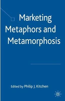 Marketing Metaphors and Metamorphosis - P. Kitchen - cover